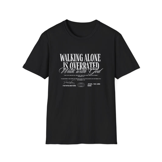 Walking Alone is Overrated, Walk With God.
